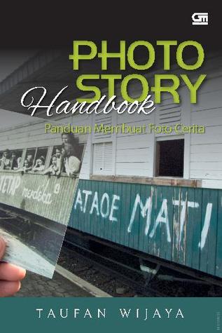 Photo Story Handbook (Panduan Membuat Foto Cerita)