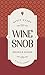 Stuff Every Wine Snob Should Know (Stuff You Should Know Book 23)