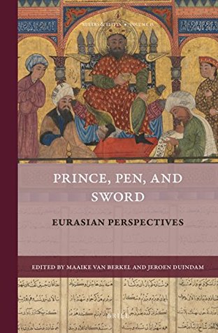 Prince, Pen, and Sword: Eurasian Perspectives (Rulers & Elites, 15)