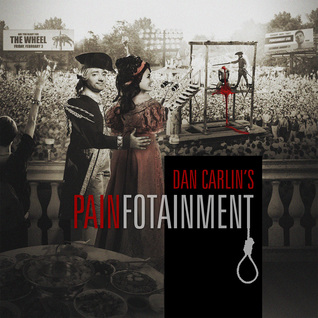 Painfotainment (Hardcore History, #61)