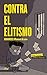 Contra el elitismo by Maite Larrauri Gómez
