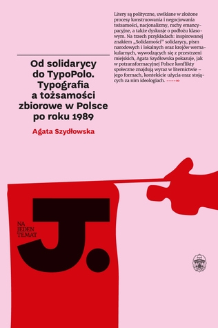 Od solidarycy do TypoPolo. Typografia a tożsamości zbiorowe w Polsce po roku 1989 (Paperback)