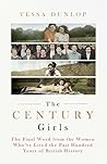 The Century Girls by Tessa Dunlop