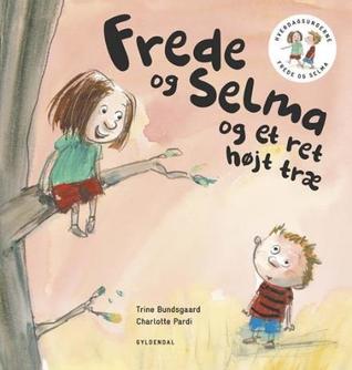 Frede og Selma og et ret højt træ (Hverdagsungerne Frede og Selma #1)