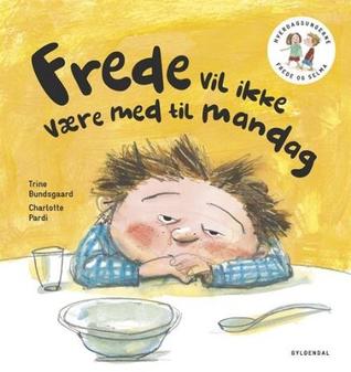 Frede vil ikke være med til mandag (Hverdagsungerne Frede og Selma #2)