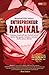 Entrepreneur Radikal: Catatan Inspiratif dan Solusi-solusi Taktis Mengatasi Tahapan-tahapan Kritis dalam Bisnis
