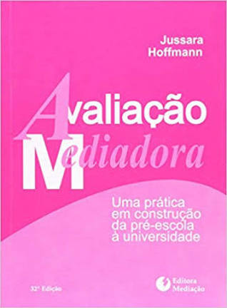 Avaliação mediadora: uma pratica em construção da pre-escola a universidade
