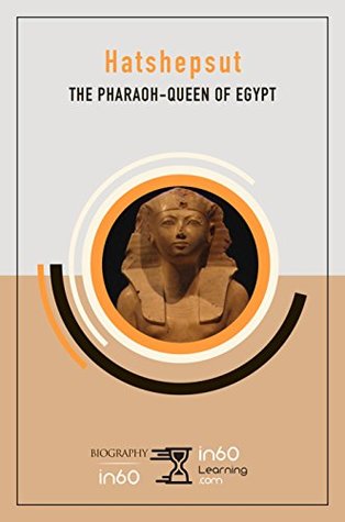 Hatshepsut: The Pharaoh-Queen of Egypt