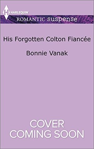 His Forgotten Colton Fiancée (The Coltons of Red Ridge Book 8)