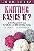 Knitting Basics 102: Visual...