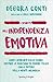 I segreti dell'indipendenza emotiva by Debora Conti