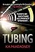 Tubing by K.A. McKeagney