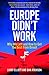 Europe Didn't Work: Why We Left and How to Get the Best from Brexit