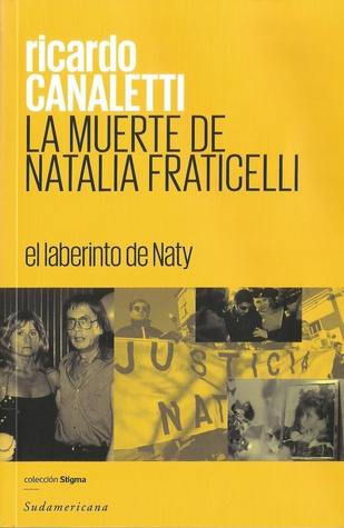 La muerte de Natalia Fraticelli. El laberinto de Naty (Los Grandes Casos Policiales Argentinos, #2)