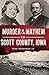 Murder & Mayhem in Scott County, Iowa by John Brassard Jr.