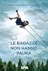 Le ragazze non hanno paura by Alessandro Q. Ferrari
