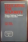 Educating the Majority: Women Challenge Tradition in Higher Education (American Council on Education/Macmillan Series in Higher Education) Educating the Majority: Women Challenge Tradition in Higher Education (American Council on Education/Macmillan Series in Higher Education)