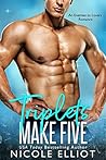 Triplets Make Five by Nicole Elliot Triplets Make Five by Nicole Elliot