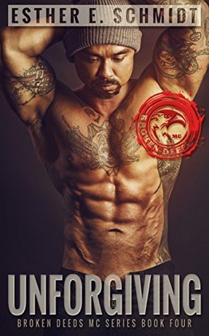 Unforgiving (Broken Deeds MC #4)