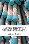 Hazing: Through A Victim's Eyes Part 2