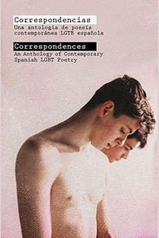 Correspondencias: Una antologia de poesía contemporánea LGTB española / Correspondences: An Anthology of Contemporary Spanish LGBT Poetry