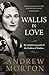 Wallis in Love: The Untold True Passion of the Duchess of Windsor