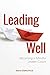 Leading Well: Becoming a Mi...
