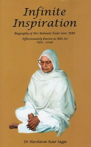 Infinite Inspiration Biography of Mrs Balwant Kaur Soor