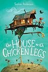 The House With Chicken Legs by Sophie   Anderson