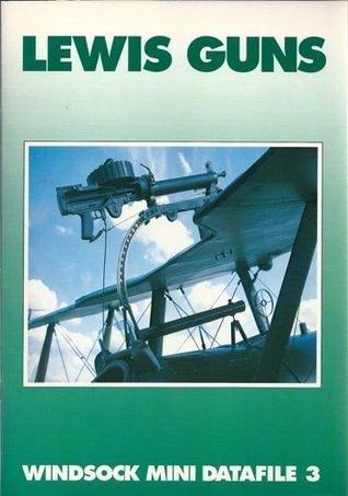 Lewis Guns. Windsock Mini Datafile 3