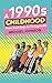 A 1990s Childhood: From Bum...