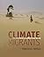 Climate Migrants: On the Move in a Warming World