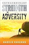 Extraordinary Strength in Adversity