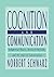 Cognition and Communication: Judgmental Biases, Research Methods, and the Logic of Conversation (Distinguished Lecture Series)