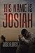 His Name Is Josiah