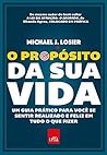 O propósito da sua vida: Um guia prático para você se sentir realizado e feliz em tudo o que fizer (Portuguese Edition) O propósito da sua vida: Um guia prático para você se sentir realizado e feliz em tudo o que fizer (Portuguese Edition)