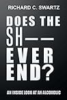 Does the Sh—— Ever End?: An Inside Look at an Alcoholic