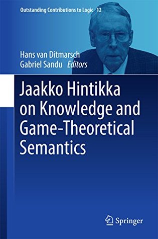 Jaakko Hintikka on Knowledge and Game-Theoretical Semantics (Outstanding Contributions to Logic Book 12)
