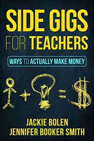 Side Gigs for Teachers: Side Hustles and Other Ways for Teachers to Actually Make Money (Teaching ESL as a Second or Foreign Language)