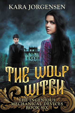 The Wolf Witch (The Ingenious Mechanical Devices, #6)
