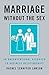 Marriage Without the Sex by Rachel Schaffer Lawson