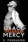Grace Between Mercy by S.   Ferguson