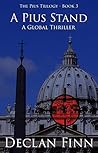A Pius Stand: A Global Thriller (The Pius Trilogy Book 3)