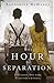 The Hour of Separation by Katharine McMahon The Hour of Separation by Katharine McMahon