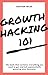Growth Hacking 101: What Yo...