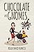 Chocolate and Gnomes: The S...