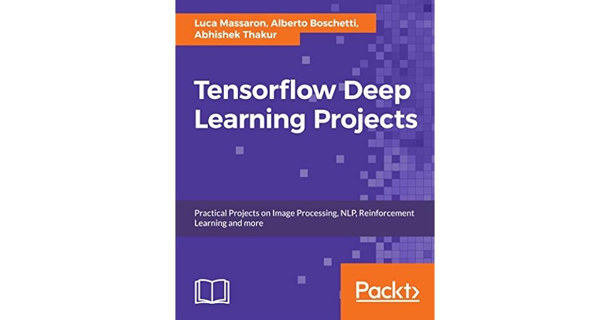 Tensorflow Deep Learning Projects by Luca Massaron