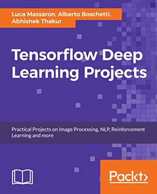 Tensorflow Deep Learning Projects by Luca Massaron