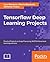 TensorFlow Deep Learning Projects: 10 real-world projects on computer vision, machine translation, chatbots, and reinforcement learning