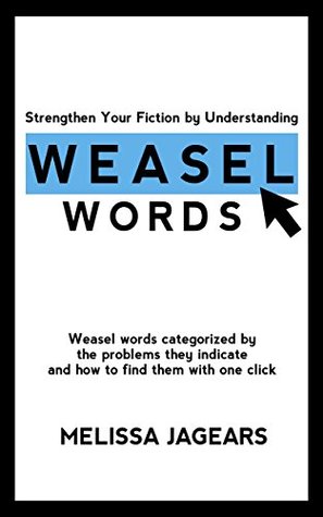 Strengthen Your Fiction by Understanding Weasel Words (Kindle Edition)
